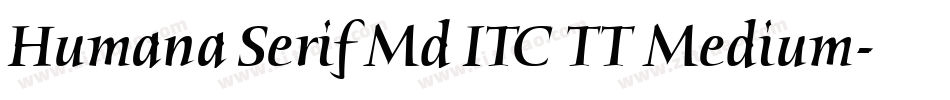 Humana Serif Md ITC TT Medium字体转换